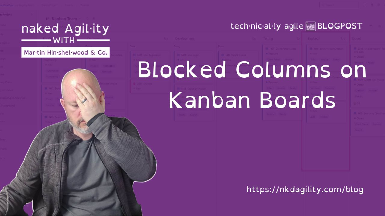 Blocked Columns on Kanban Boards Obfuscate Workflow and Undermine Effectiveness