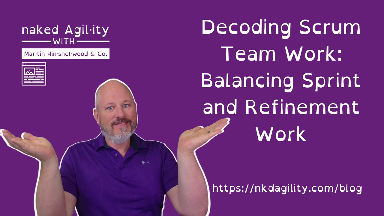 Decoding Scrum Team Work: Balancing Sprint and Refinement Work