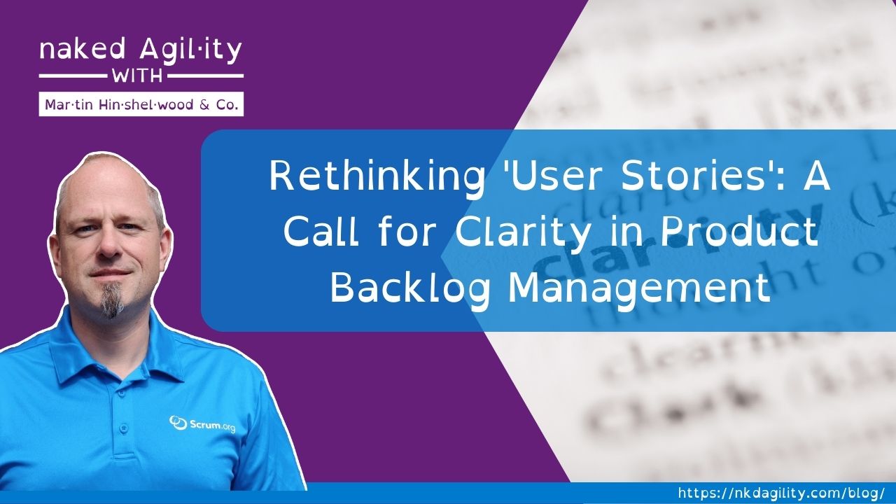 Rethinking 'User Stories': A Call for Clarity in Product Backlog Management