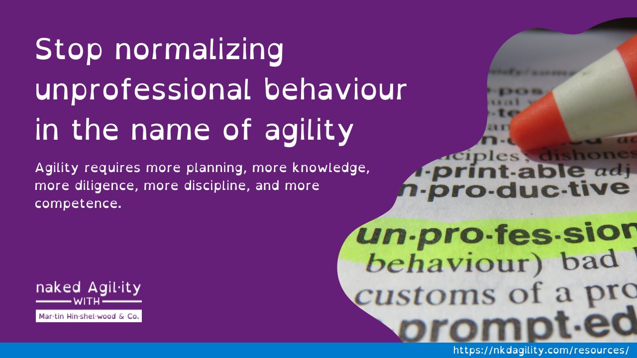 Stop normalizing unprofessional behaviour in the name of agility