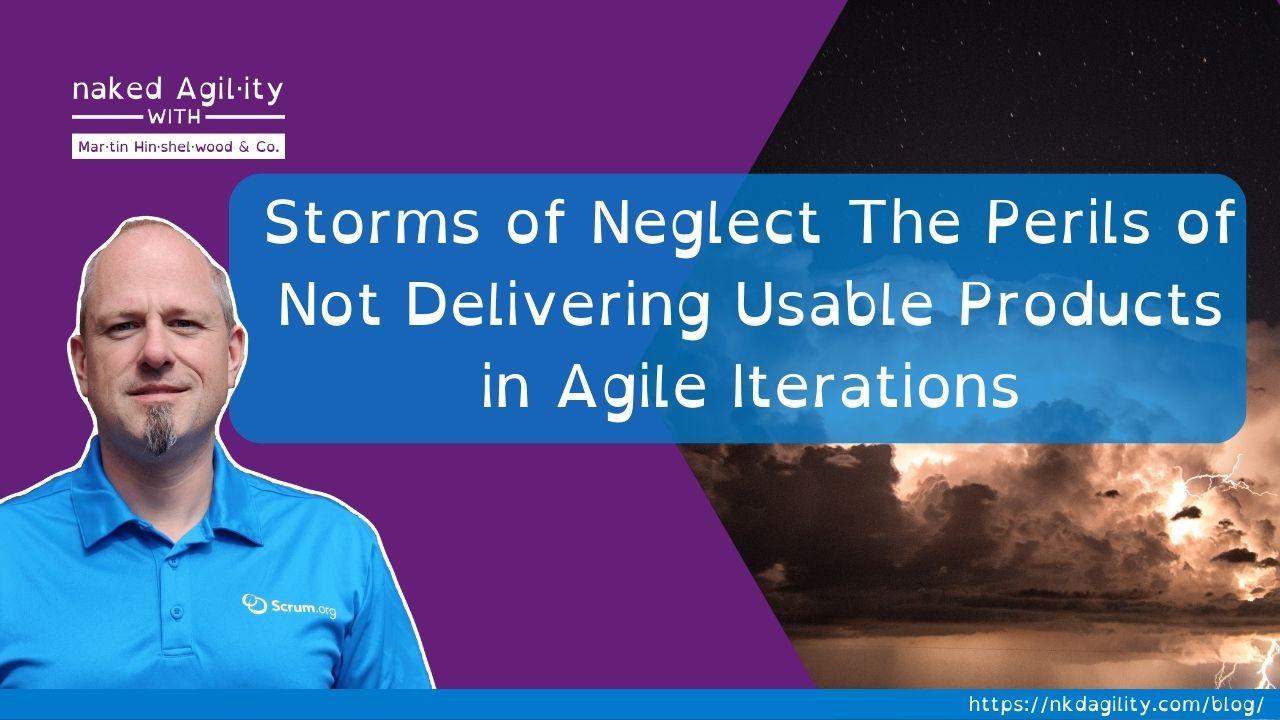 Storms of Neglect The Perils of Not Delivering Usable Products in Agile Iterations