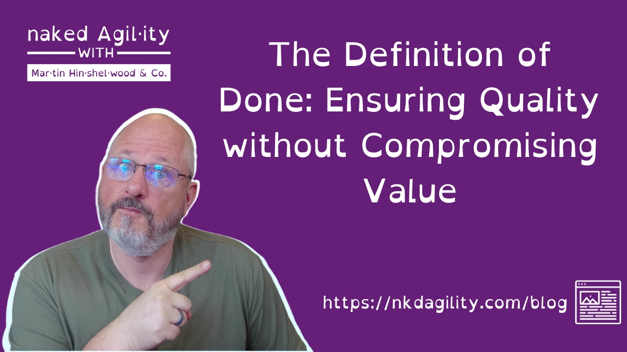 The Definition of Done: Ensuring Quality without Compromising Value