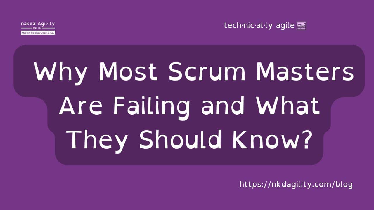 Why Most Scrum Masters Are Failing and What They Should Know