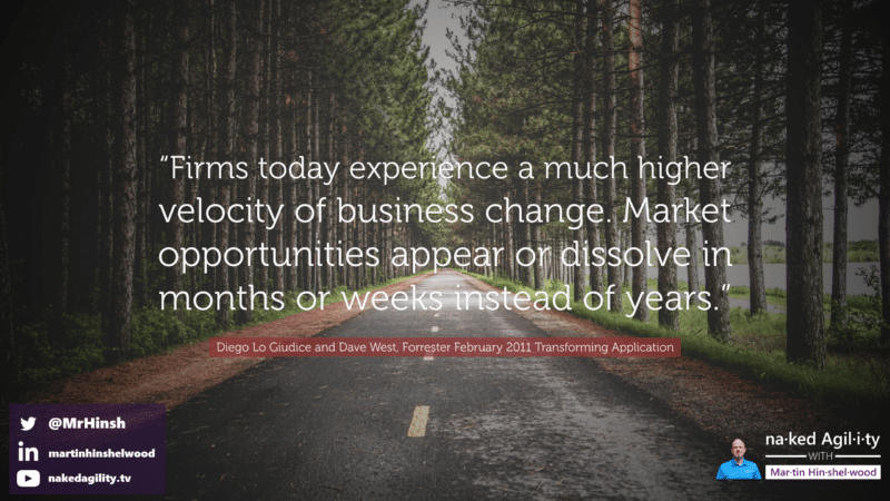 "Firms today experience a much higher velocity of business change. Market opportunities appear or dissolve in months or weeks instead of years"
