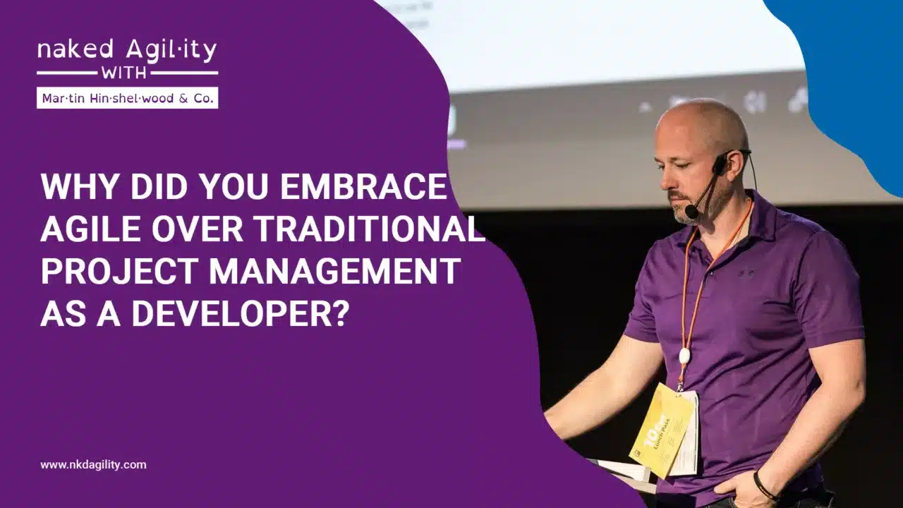 Why did you embrace Agile over traditional project management as a developer?